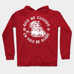 Give Me Cookies or Yule Be Sorry Santa Claus Hoodie